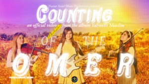 Natsar Israel - Counting of The Omer - Official Music Video