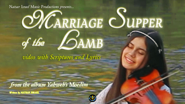 Natsar Israel - Marriage Supper of The Lamb - Music Video with Scriptures