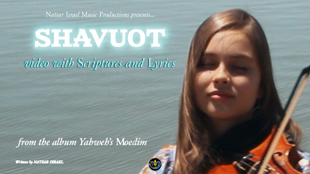 Natsar Israel - Shavuot - Music Video with Scriptures