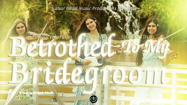 NATSAR ISRAEL - Betrothed To My Bridegroom - Official Music Video